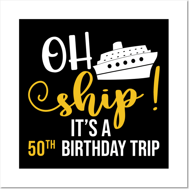 Funny Ship 50th Birthday Trip Cruise Lover Wall Art by Linda Lisa